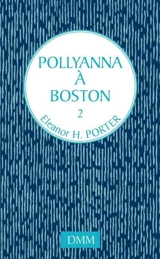 Pollyanna. Vol. 2. Pollyanna à Boston - Eleanor Hodgman Porter