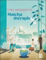 Matcha thérapie - Cyril Massarotto