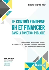 Le contrôle interne RH et financier dans la fonction publique : fondements, méthodes, outils : comprendre et maîtriser un levier essentiel de gouvernance moderne - N'Deye N'Goné Diop