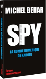 Spy. Vol. 4. La bombe numérique de Kaboul - Michel Béhar