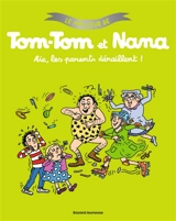 Le meilleur de Tom-Tom et Nana. Vol. 3. Aïe, les parents déraillent ! - Jacqueline Cohen