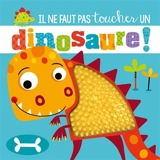 Il ne faut pas toucher un dinosaure ! - Rosie Greening