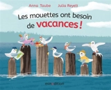 Les mouettes ont besoin de vacances ! - Anna Taube