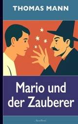 Thomas Mann : Mario und der Zauberer - Thomas Mann