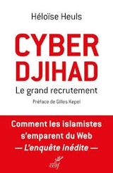 Cyberdjihad : le grand recrutement - Héloïse Heuls