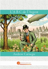 L'A B C de l'Argent - Andrew Carnegie