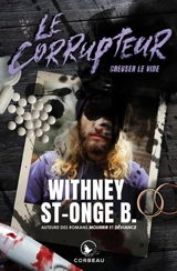Le corrupteur : Creuser le vide - Withney St-Onge B.