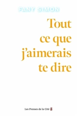 Tout ce que j'aimerais te dire - Fany Simon
