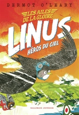 Linus : héros du ciel. Les ailes de la gloire - Dermot O'Leary