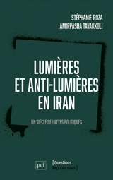 Lumières et anti-lumières en Iran : un siècle de luttes politiques - Stéphanie Roza