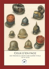 Ceux d'en face : 1914-1918 : des témoins au coeur d'une guerre totale - Dominique Lormier