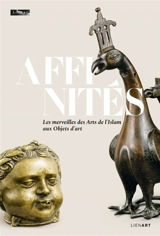 Affinités : les merveilles des arts de l'islam aux Objets d'art - Annabelle Collinet