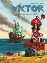 Victor. Vol. 3. La fée arc-en-ciel - Jean-Luc Loyer