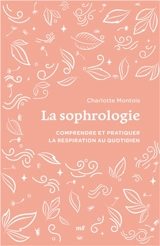 La sophrologie : comprendre et pratiquer la respiration au quotidien - Charlotte Montois