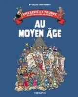 Cherche et trouve dans l'histoire de France. Au Moyen Age - François Dimberton