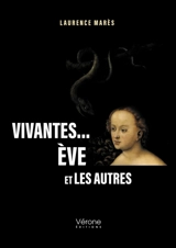 Vivantes... : Eve et les autres - MARÈS, Laurence