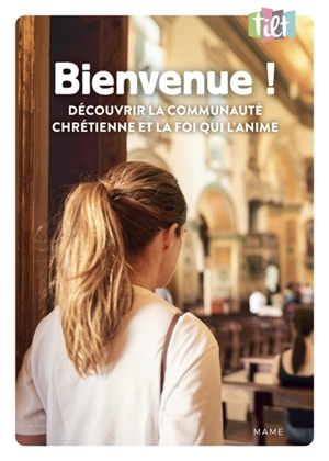 Bienvenue ! : découvrir la communauté chrétienne et la foi qui l'anime - Isabelle Morel