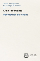 Géométries du vivant : chaire Processus morphogénétiques - Alain Prochiantz