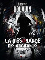 La dissonance des archanges - Ludovic Bouquin