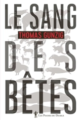 Le sang des bêtes - Thomas Gunzig