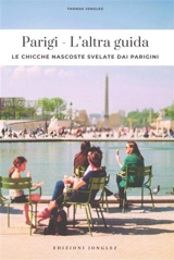 Parigi : l'altra guida : le chicche nascoste svelate dai parigini - Thomas Jonglez