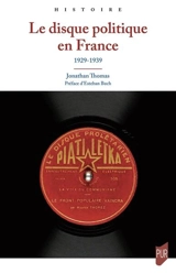 Le disque politique en France : 1929-1939 - Jonathan Thomas