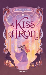 Shadows of tenebris. Vol. 1. A kiss of iron - Clare Sager