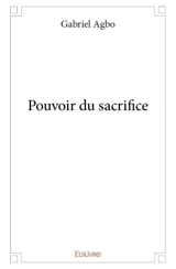 Pouvoir du sacrifice - Gabriel Agbo