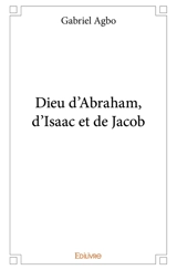 Dieu d’abraham, d’isaac et de jacob - Gabriel Agbo