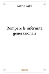 Rompere le infermita generazionali - Gabriel Agbo
