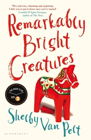 Remarkably Bright Creatures - Van Pelt, Shelby