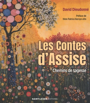 Les contes d'Assise : chemins de sagesse - David Dieudonné