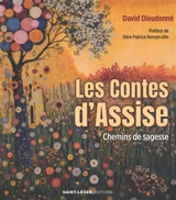 Les contes d'Assise : chemins de sagesse - David Dieudonné