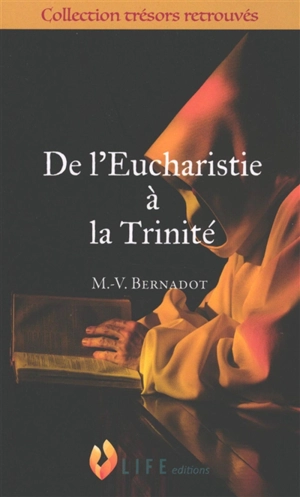 De l'Eucharistie à la Trinité - Marie-Vincent Bernadot