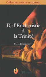 De l'Eucharistie à la Trinité - Marie-Vincent Bernadot