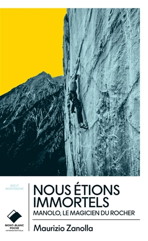 Nous étions immortels : Manolo, le magicien du rocher - Maurizio Zanolla