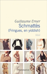Schmattès (fringues, en yiddish) : récit - Guillaume Erner
