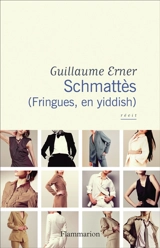 Schmattès (fringues, en yiddish) : récit - Guillaume Erner