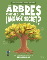 Les arbres ont-ils un langage secret ? : une première découverte de la dendrologie - Olivia Watson