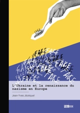 L'Ukraine et la renaissance du nazisme en Europe - Jean-Yves Jézéquel