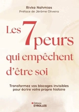 Les 7 peurs qui empêchent d'être soi : transformez vos blocages invisibles pour écrire votre propre histoire - Rivka Nahmias