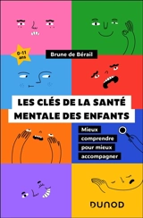 Les clés de la santé mentale des enfants : mieux comprendre pour mieux accompagner : 0-11 ans - Brune de Bérail