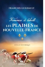 Les plaines de Nouvelle-France 1 - François Guilbault