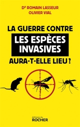 La guerre contre les espèces invasives aura-t-elle lieu ? - Romain Lasseur