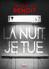 La nuit, je tue - Thibaud Benoit