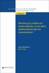Directive 93/13 relative aux clauses abusives : 30 après, quelle protection pour les consommateurs ?