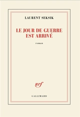 Le jour de guerre est arrivé - Laurent Seksik