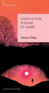 L'apocalypse d'Adam et Aimée - Adama Diop