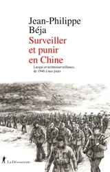 Surveiller et punir en Chine : laogai et technosurveillance, de 1946 à nos jours - Jean-Philippe Béja