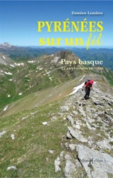 Pyrénées sur un fil : Pays basque : 22 randonnées en crête - Damien Lemière
